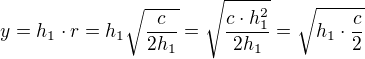 $y=h_1\cdot r=h_1\sqrt{\frac{c}{2h_1}}=\sqrt{\frac{c\cdot h_1^{2}}{2h_1}}=\sqrt{h_1\cdot \frac{c}{2}}$