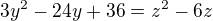 kopírovat do textarea $3y^{2}-24y+36=z^{2}-6z$