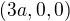 $(3a,0,0)$
