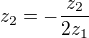 $z_2=-\frac{z_2}{2z_1}$