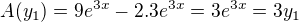 $A(y_1)=9e^{3x}-2.3e^{3x}=3e^{3x}=3y_1$