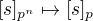 $[s]_{p^n}\mapsto[s]_p$