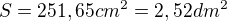 $S=251,65cm^2 = 2,52dm^2$