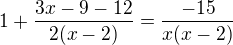 $1+\frac{3x-9-12}{2(x-2)}=\frac{-15}{x(x-2)}$
