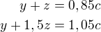 $y+z=0,85c\\y+1,5z=1,05c$