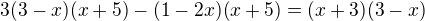 $3(3-x)(x+5)-(1-2x)(x+5)=(x+3)(3-x)$