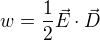 kopírovat do textarea $w= \frac{1}{2}\vec{E}\cdot \vec{D}$