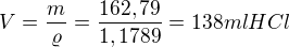 $V=\frac{m}{\varrho }=\frac{162,79}{1,1789}=138 ml HCl$