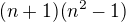 $(n+1)(n^2-1)$