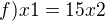 $f)x1=15x2$