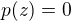 $p(z)=0$