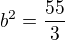 $b^2=\frac{55}3$