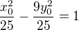 $\frac{x_0^{2}}{25} - \frac{9y_0^{2}}{25}=1$