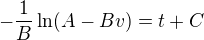$-\frac1B\ln(A-Bv)=t+C$