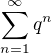 $\sum_{n=1}^{\infty }q^{n}$