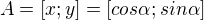 $A=[x;y]=[cos\alpha ;sin\alpha ]$