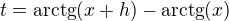 $t=\mathrm{arctg}{\(x+h\)}-\mathrm{arctg}{\(x\)}$