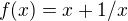 $f(x)=x+1/x$