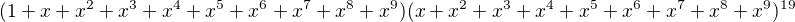 $(1+x+x^{2}+x^{3}+x^{4}+x^{5}+x^{6}+x^{7}+x^{8}+x^{9})(x+x^{2}+x^{3}+x^{4}+x^{5}+x^{6}+x^{7}+x^{8}+x^{9})^{19}$