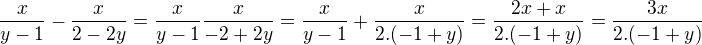 $\frac{x}{y-1}-\frac{x}{2-2y}=\frac{x}{y-1}\frac{x}{-2+2y}=\frac{x}{y-1}+\frac{x}{2.(-1+y)}=\frac{2x+x}{2.(-1+y)}=\frac{3x}{2.(-1+y)}$