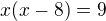 $x(x-8)=9$