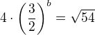 $4\cdot\left(\frac32\right)^b=\sqrt{54}$