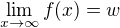$\lim_{x \to \infty} f(x) = w$