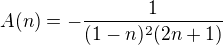 $A(n)=-\frac{1}{(1-n)^{2}(2n+1)}$