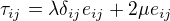 $\tau_{ij}=\lambda\delta_{ij}e_{ij}+2\mu e_{ij}$