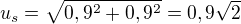 $u_s=\sqrt{0,9^2+0,9^2}=0,9\sqrt 2$