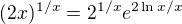 $(2x)^{1/x}=2^{1/x}e^{2\ln{x}/x}$