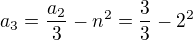 $ a_3=\frac {a_2}{3}-n^2=\frac {3}{3}-2^2$