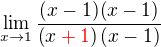 $\lim_{x\to1}\frac{(x-1) (x-1)}{\(x\color{red}+1\color{black}\)(x-1)}$