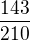 $\frac{143}{210}$