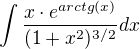 $\int \frac{x\cdot e^{arctg(x)}}{(1+x^2)^{3/2}}dx$