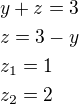 $y+z=3\nlz=3-y\nlz_1=1\nlz_2=2$