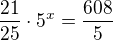 $\frac{21}{25}\cdot 5^x=\frac{608}{5}$