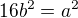 $16{b^{2}}=a^{2}$