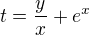 $t=\frac{y}{x}+e^x$