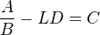 $\frac{A}{B}-LD=C$