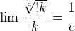 $\lim_{}\frac{\sqrt[e]{!k}}{k}=\frac{1}{e}$