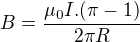 $B =\frac{\mu _0I.(\pi -1)}{2\pi R}$