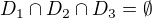 $D_{1}\cap D_{2}\cap D_{3}=\emptyset$