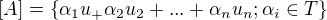 $[A]=\{\alpha _1u_+\alpha _2u_2+...+\alpha _nu_n;\alpha_i\in T\}$