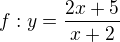 $f:y=\frac{2x+5}{x+2}$