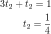 $3t_2+t_2=1\\t_2=\frac 14$