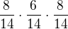 $\frac{8}{14}\cdot \frac{6}{14}\cdot \frac{8}{14}$
