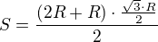 $S=\frac{(2R+R)\cdot \frac{\sqrt{3}\cdot R}{2}}{2}$