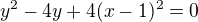 $y^2-4y +4(x-1)^2=0$