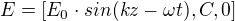 $E=[E_{0} \cdot sin(kz- \omega t),C,0]$
